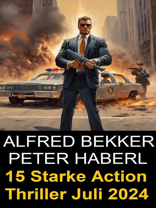 Title details for 15 Starke Action Thriller Juli 2024 by Alfred Bekker - Available